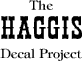 [Jump to the Haggis Decal Project web site]